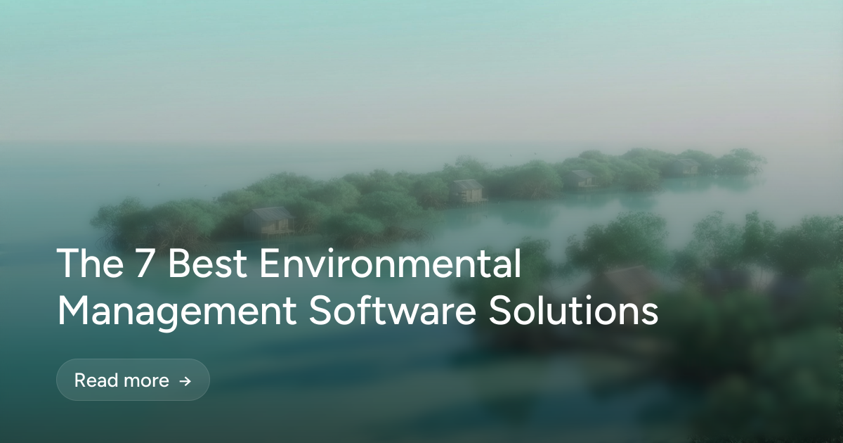 The 7 Best Environmental Management Software Solutions