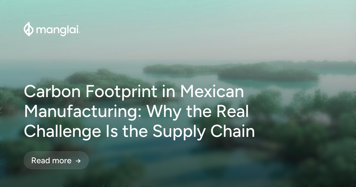 Carbon Footprint in Mexican Manufacturing: Why the Real Challenge Is the Supply Chain