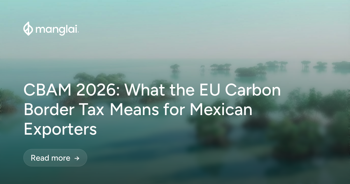 CBAM 2026: What the EU Carbon Border Tax Means for Mexican Exporters