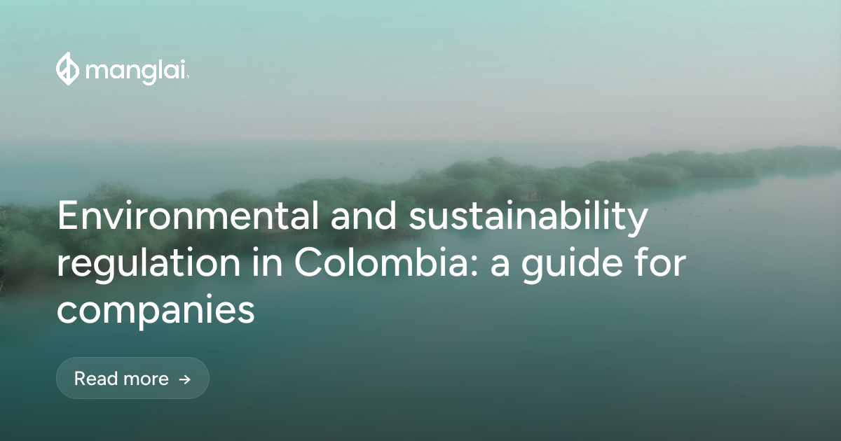 Environmental and sustainability regulation in Colombia: a guide for companies