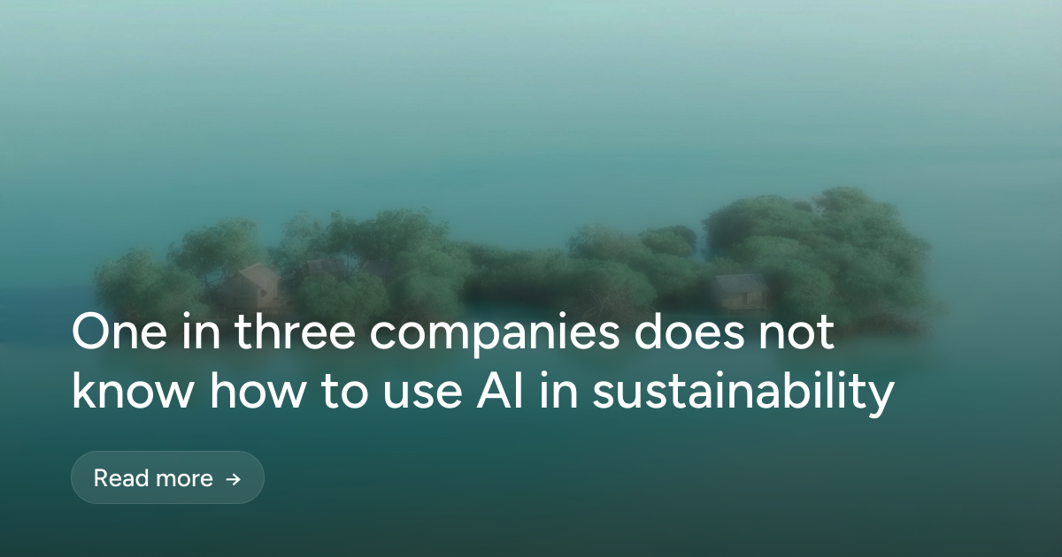 One in three companies does not know how to use AI in sustainability