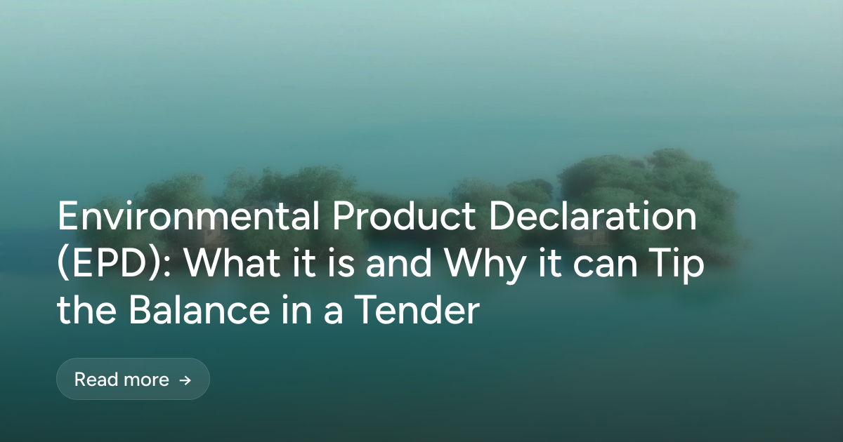 Environmental Product Declaration (EPD): What it is and Why it can Tip the Balance in a Tender
