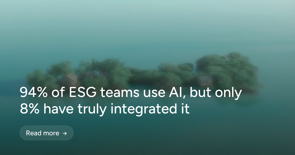 94% of ESG teams use AI, but only 8% have truly integrated it