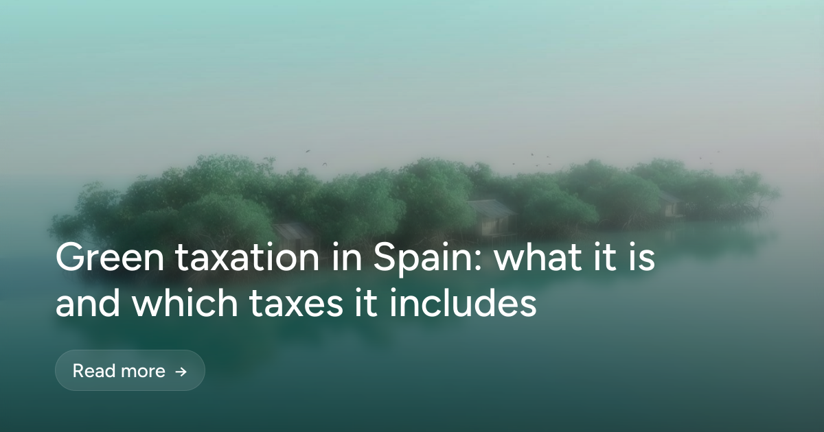 Green taxation in Spain: what it is and which taxes it includes