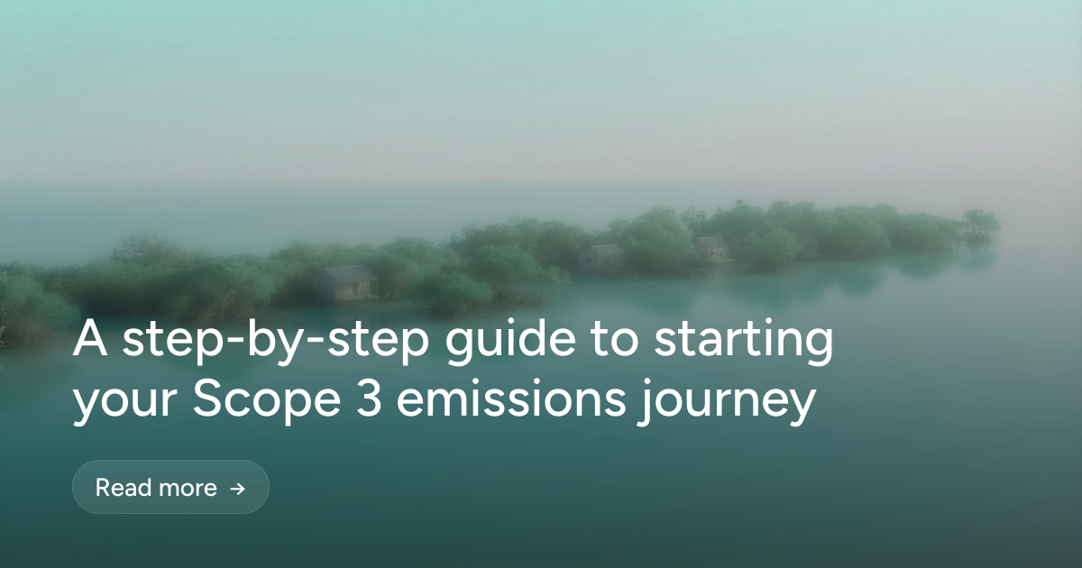 A step-by-step guide to starting your Scope 3 emissions journey
