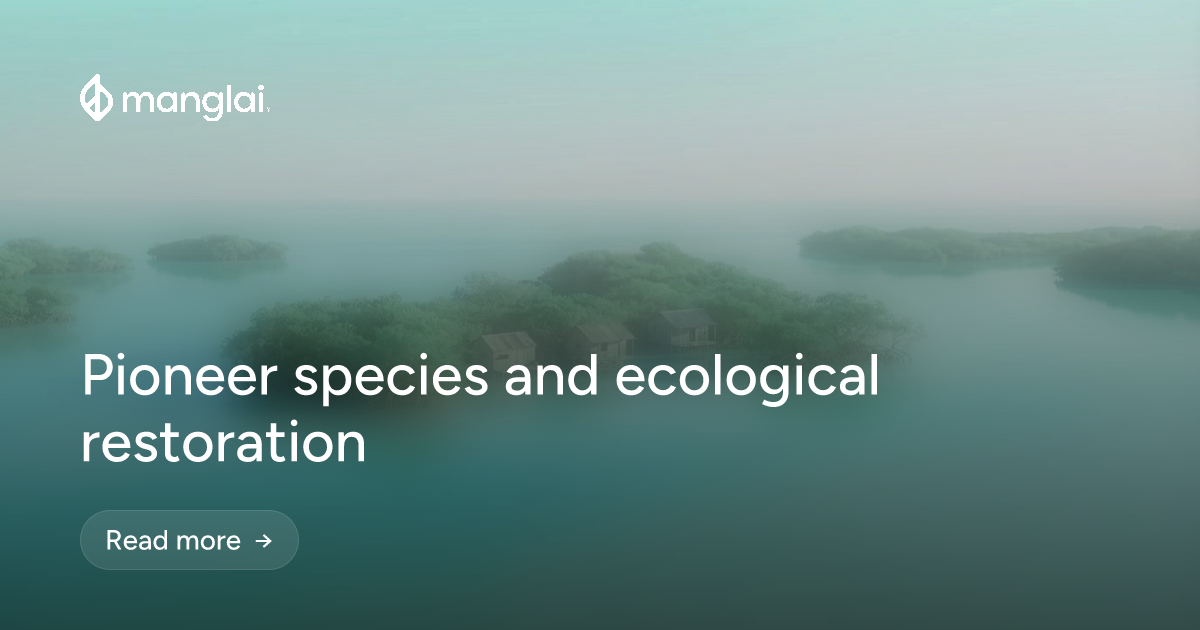 Pioneer species and ecological restoration