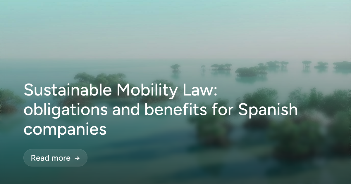 Sustainable Mobility Law: obligations and benefits for Spanish companies