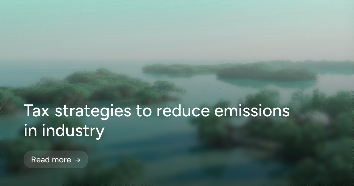Tax strategies to reduce emissions in industry