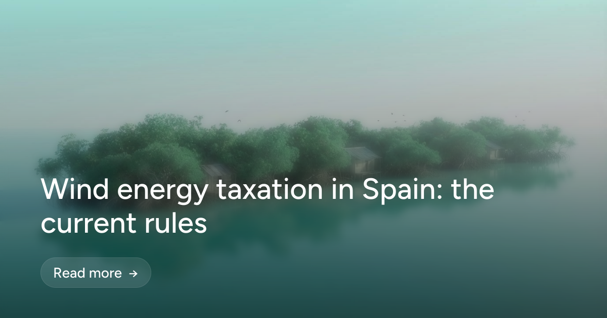 Wind energy taxation in Spain: the current rules