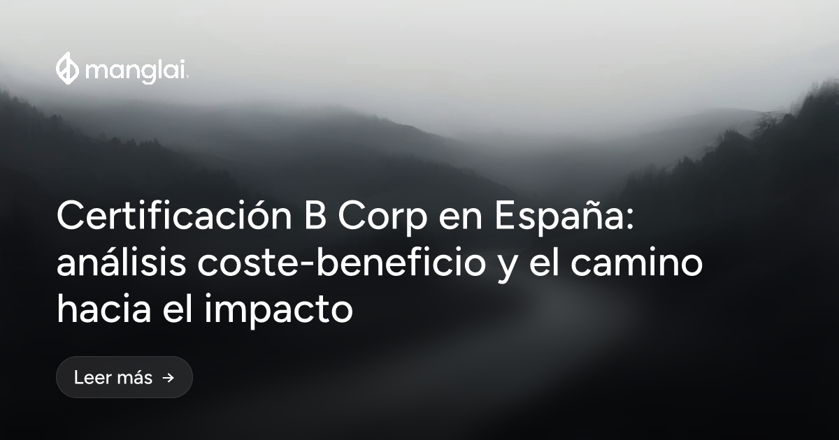 Certificación B Corp en España: análisis coste-beneficio y el camino hacia el impacto