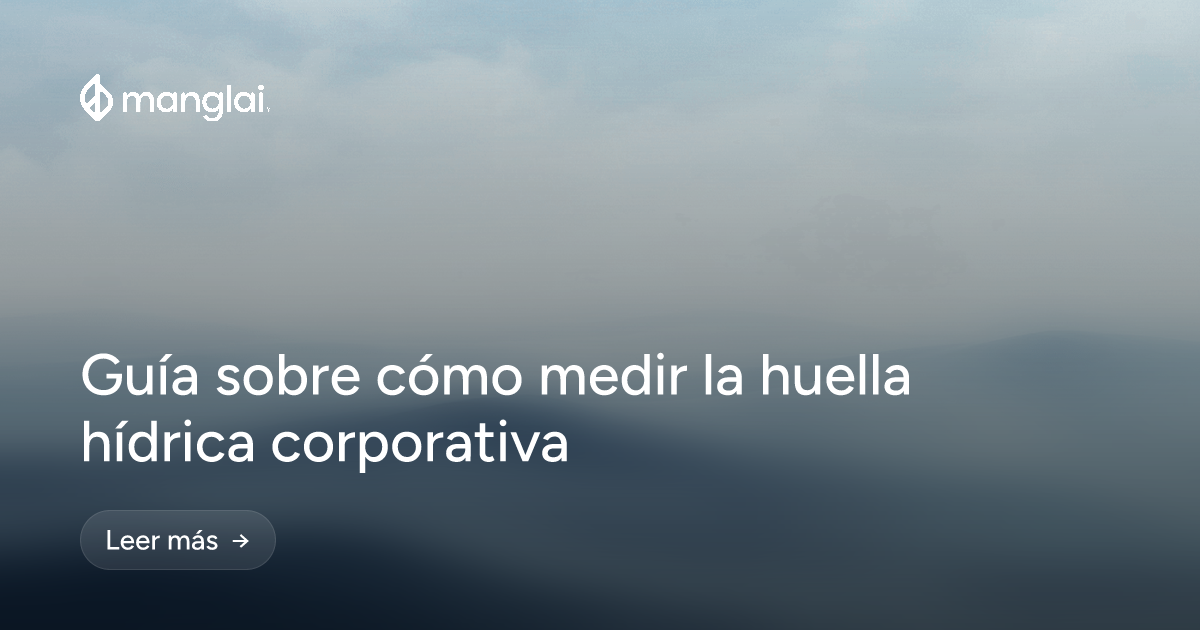 Guía sobre cómo medir la huella hídrica corporativa