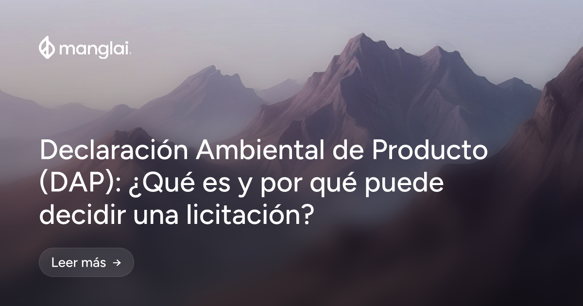Declaración Ambiental de Producto (DAP): ¿Qué es y por qué puede decidir una licitación?