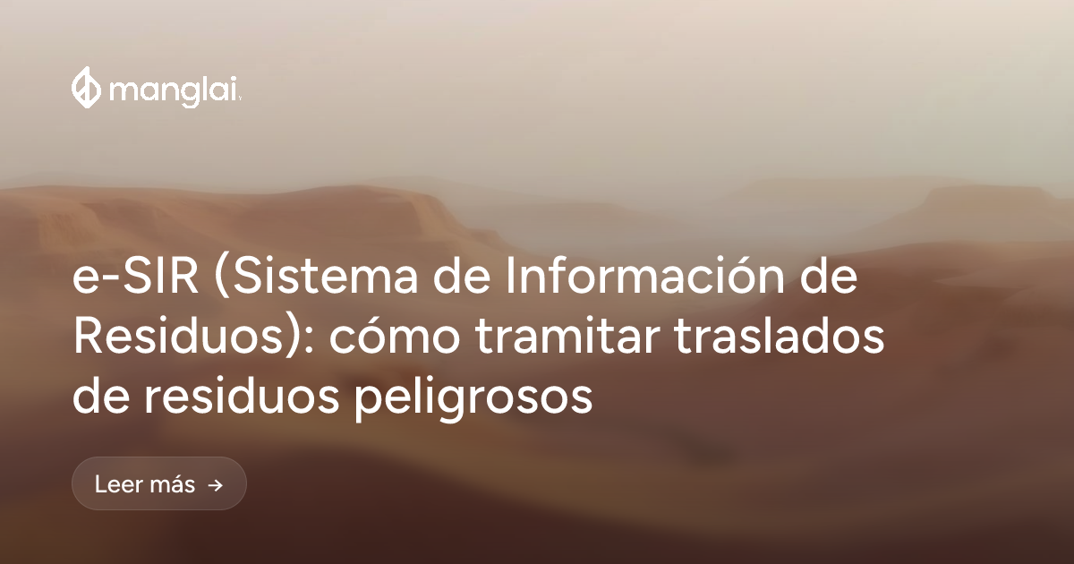 e-SIR (Sistema de Información de Residuos): cómo tramitar traslados de residuos peligrosos