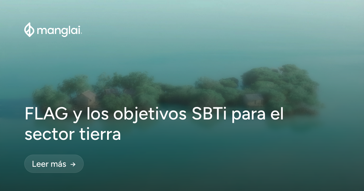 FLAG y los objetivos SBTi para el sector tierra