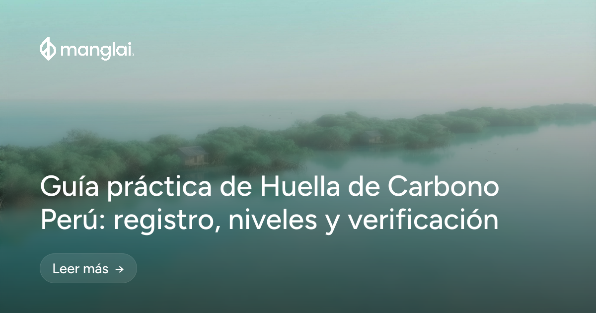 Guía práctica de Huella de Carbono Perú: registro, niveles y verificación