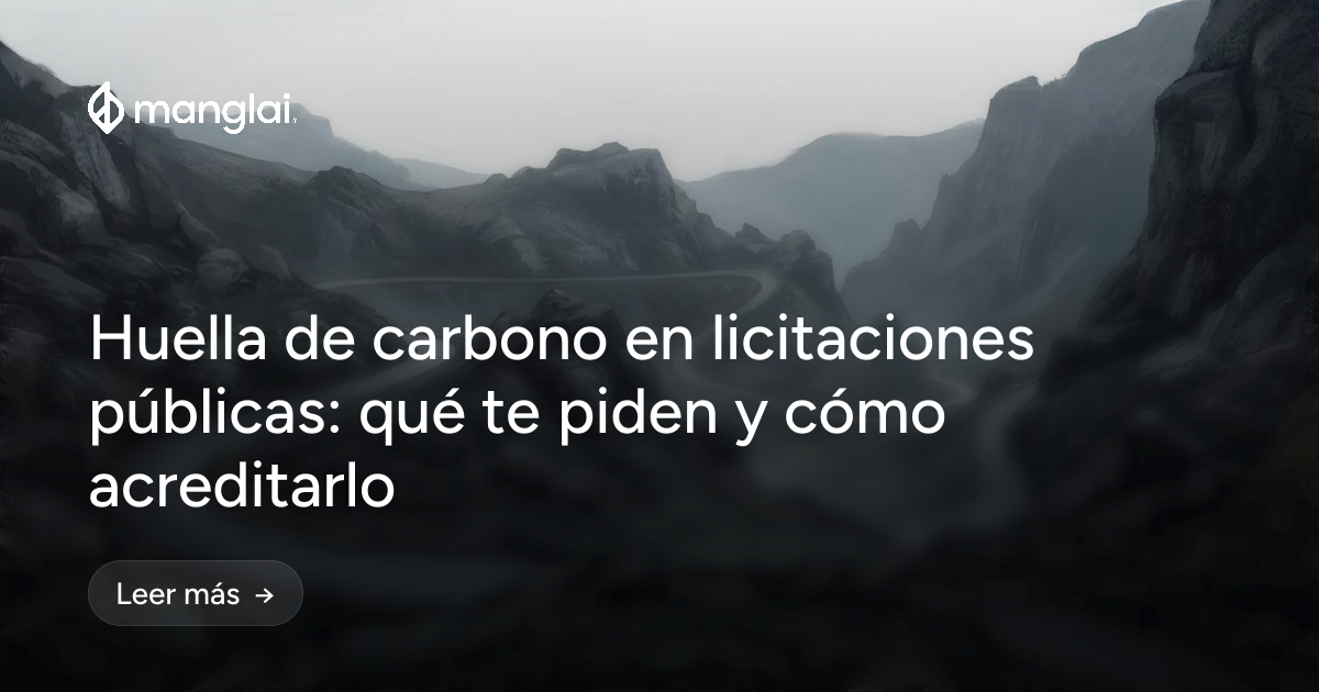 Huella de carbono en licitaciones públicas: qué te piden y cómo acreditarlo