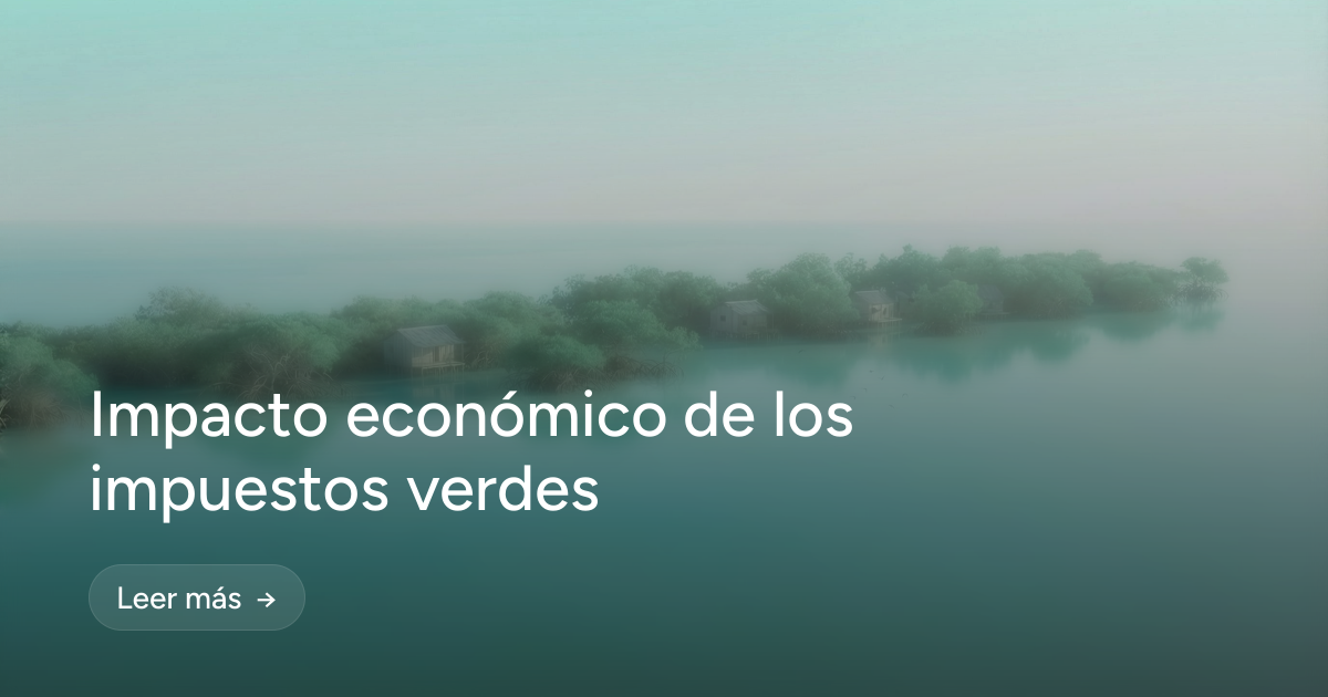 Impacto económico de los impuestos verdes