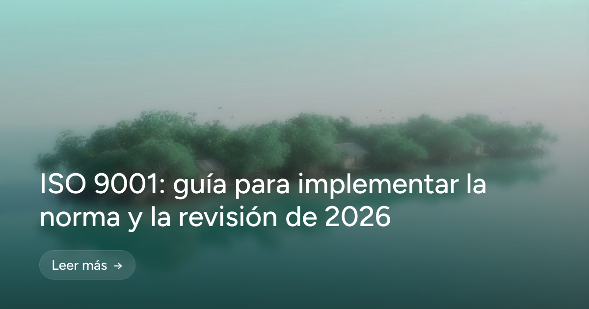 ISO 9001: guía para implementar la norma y la revisión de 2026