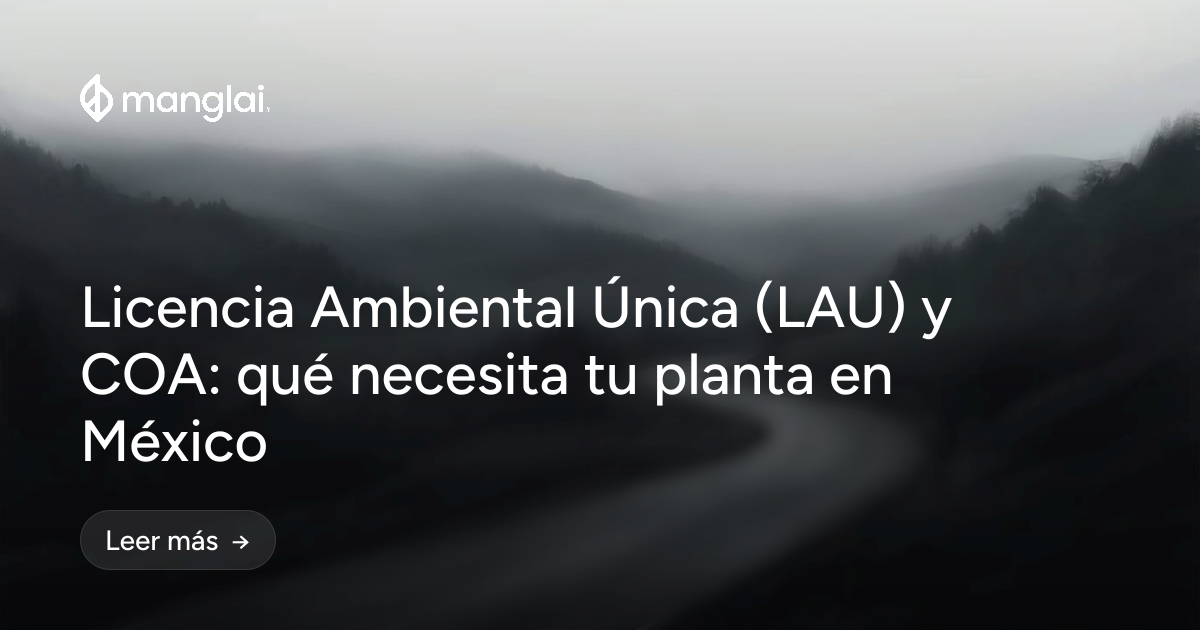 Licencia Ambiental Única (LAU) y COA: qué necesita tu planta en México