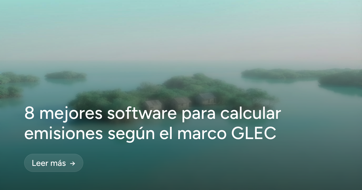 8 mejores software para calcular emisiones según el marco GLEC