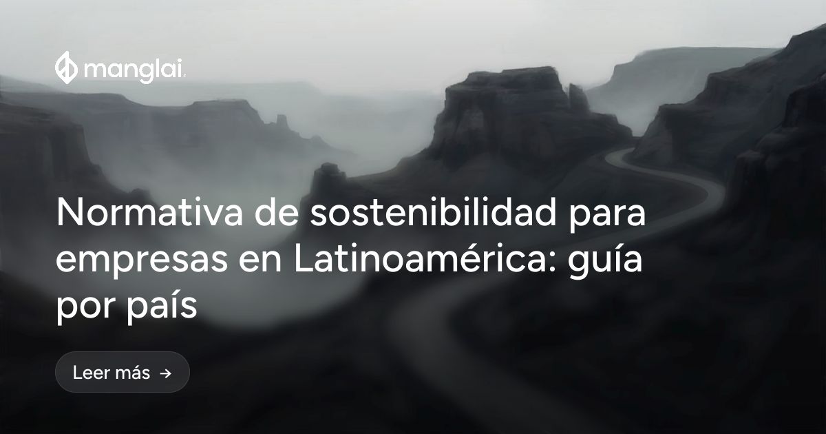 Normativa de sostenibilidad para empresas en Latinoamérica: guía por país
