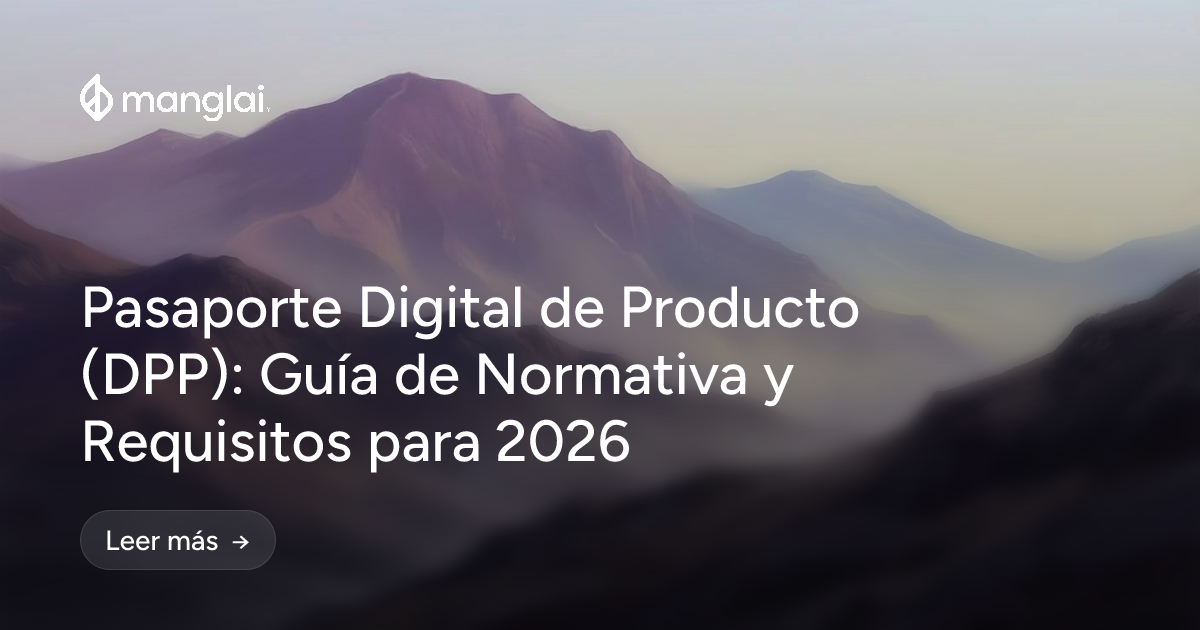 Pasaporte Digital de Producto (DPP): Guía de Normativa y Requisitos para 2026