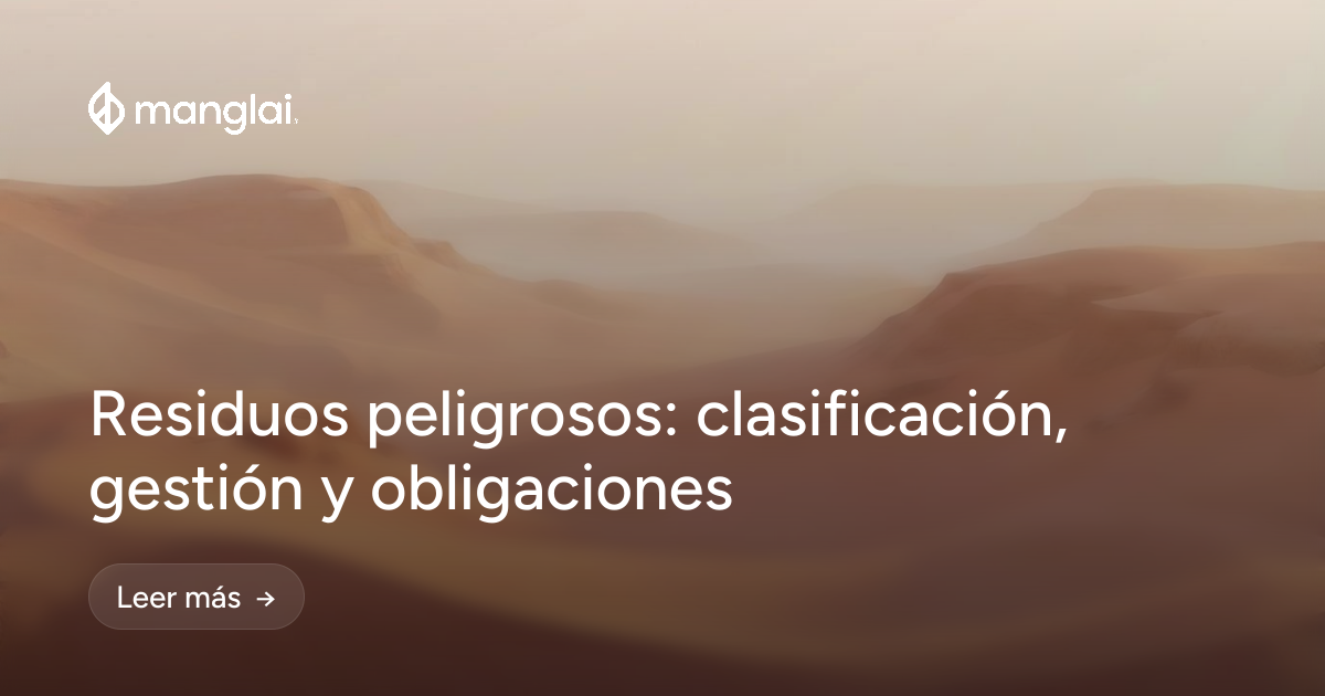 Residuos peligrosos: clasificación, gestión y obligaciones
