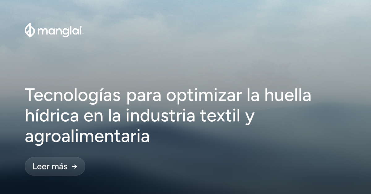 Tecnologías para optimizar la huella hídrica en la industria textil y agroalimentaria